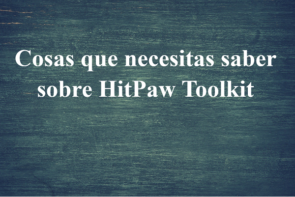 Cosas que necesita saber sobre el kit de herramientas HitPaw